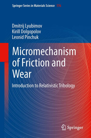 Micromechanisms of Friction and Wear: Introduction to Relativistic Tribology (Springer Series in Materials Science, 176),Used