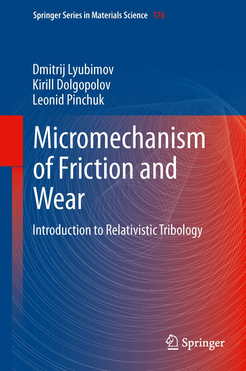 Micromechanisms of Friction and Wear: Introduction to Relativistic Tribology (Springer Series in Materials Science, 176),Used