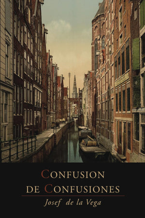 Confusion de Confusiones [1688]: Portions Descriptive of the Amsterdam Stock Exchange,Used