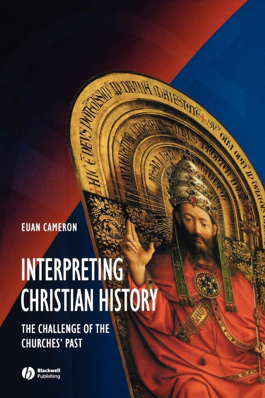 Interpreting Christian History: The Challenge Of The Churches' Past