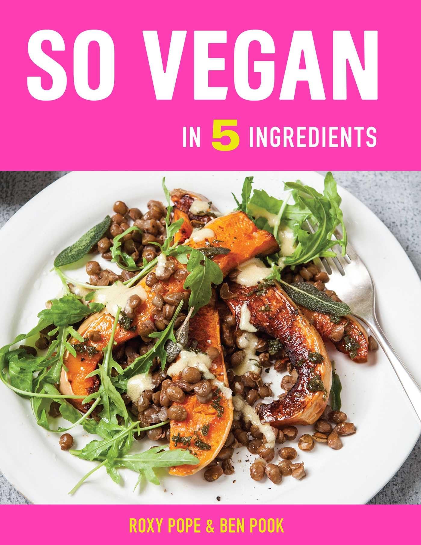 So Vegan in 5 Ingredients: Over 100 super simple 5ingredient recipes,Used