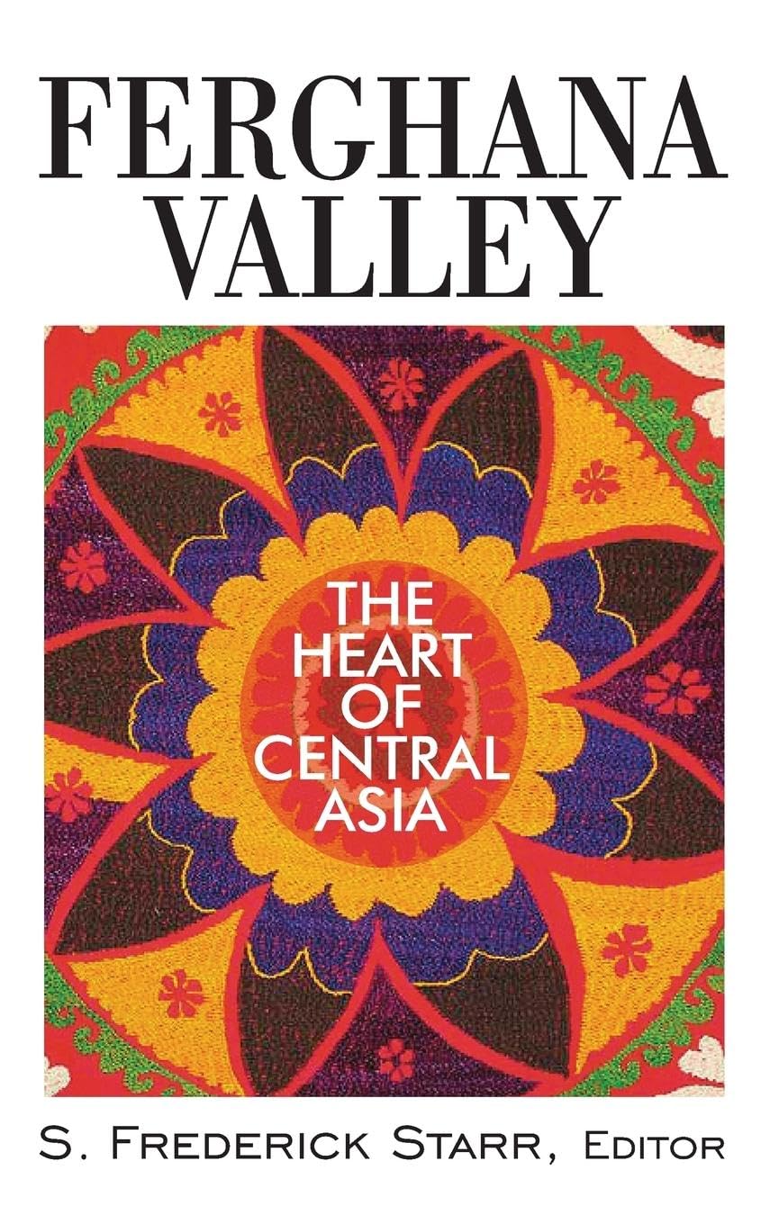 Ferghana Valley: The Heart of Central Asia (Studies of Central Asia and the Caucasus),Used