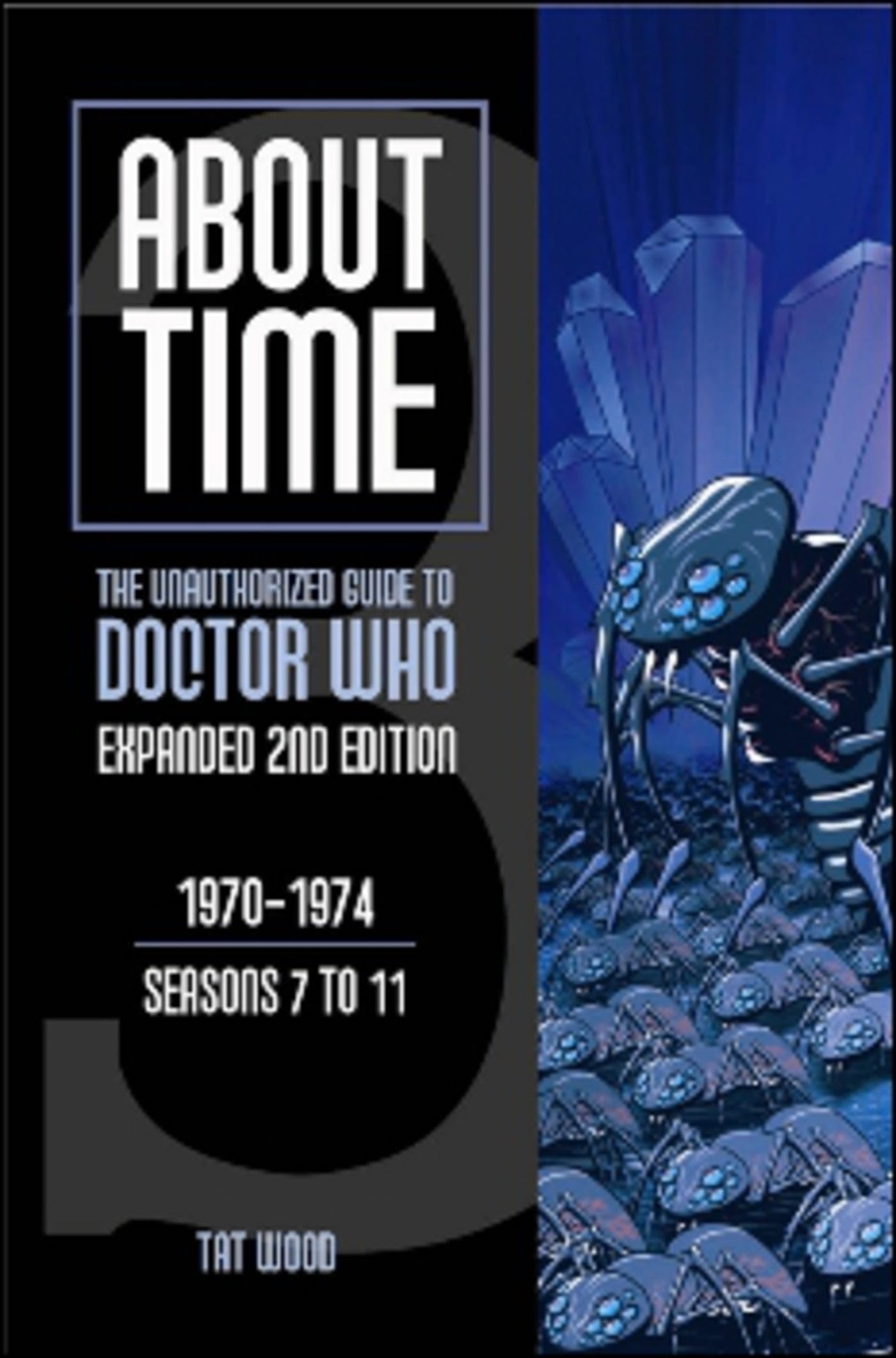 About Time 3: The Unauthorized Guide to Doctor Who (Seasons 7 to 11) (About Time; The Unauthorized Guide to Dr. Who (Mad Norwegi,Used