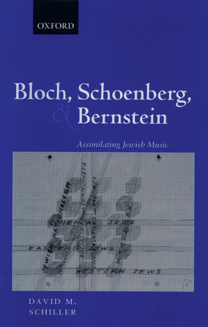 Bloch, Schoenberg, and Bernstein: Assimilating Jewish Music,Used