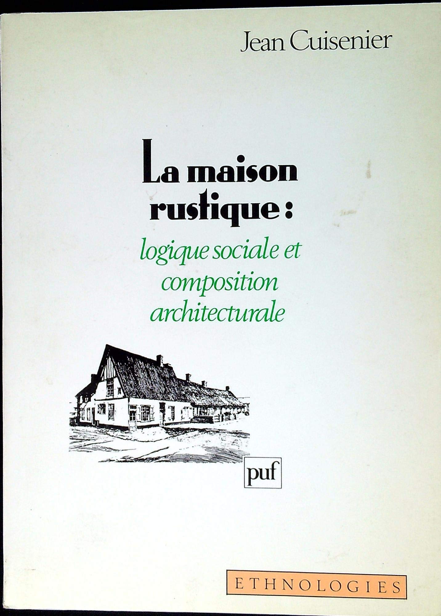 La maison rustique: Logique sociale et composition architecturale (Collection 'Ethnologies') (French Edition),Used