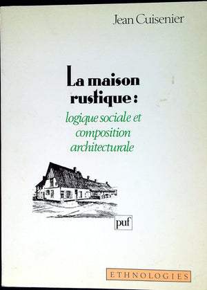La maison rustique: Logique sociale et composition architecturale (Collection 'Ethnologies') (French Edition),Used