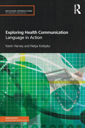 Exploring Health Communication Language in Action (Routledge Introductions to Applied Linguistics),Used