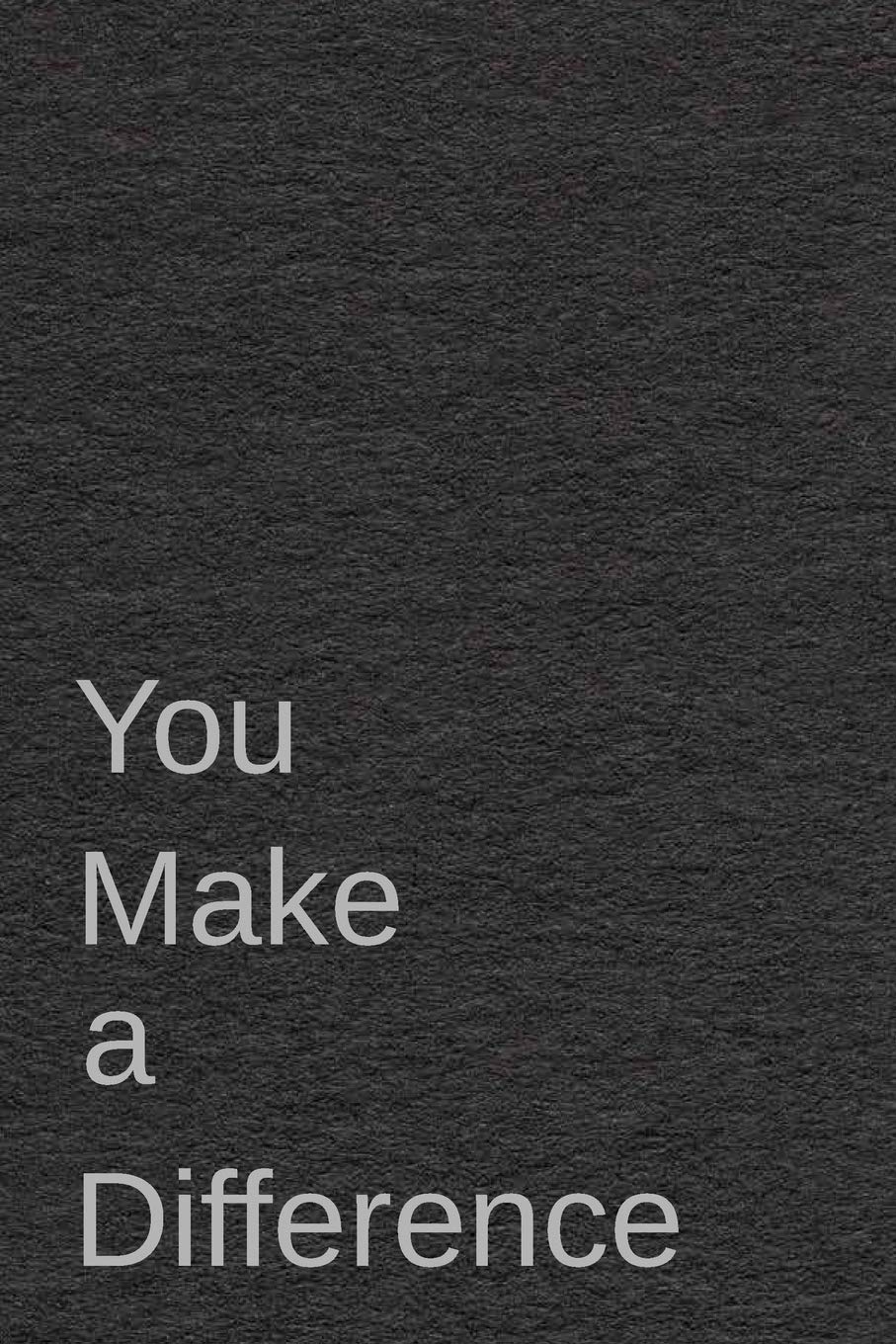 You make a difference: Notebook for Teacher Gift : Inspirational End of Year or Thank You Gift For Teachers and Big Boss (Quote ,Used