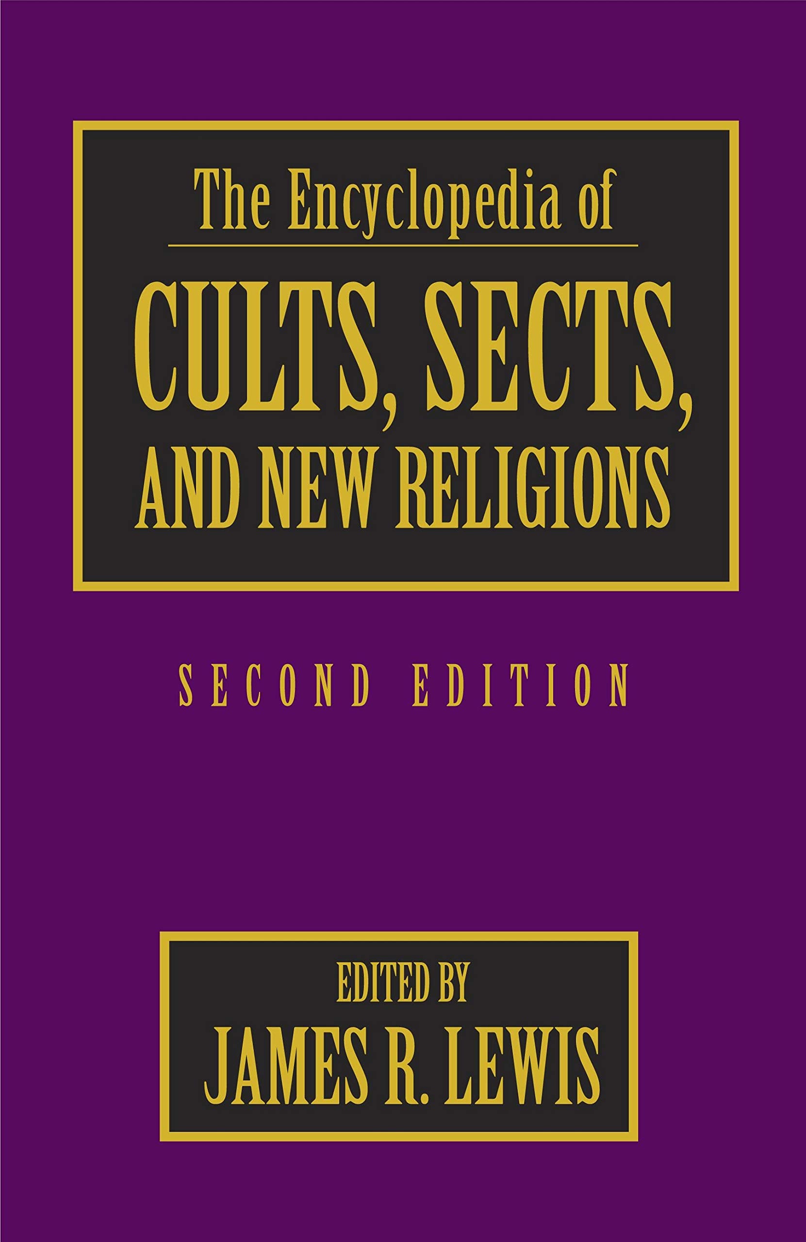 The Encyclopedia Of Cults, Sects, And New Religions