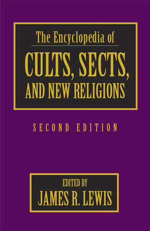 The Encyclopedia Of Cults, Sects, And New Religions