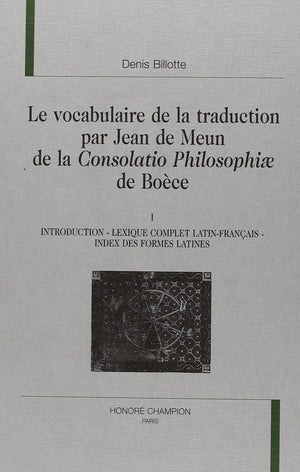 Le vocabulaire de la traduction par Jean de Meun de la Consolatio Philosophiae de Boece (Nouvelle bibliotheque du Moyen A^ge) ,Used