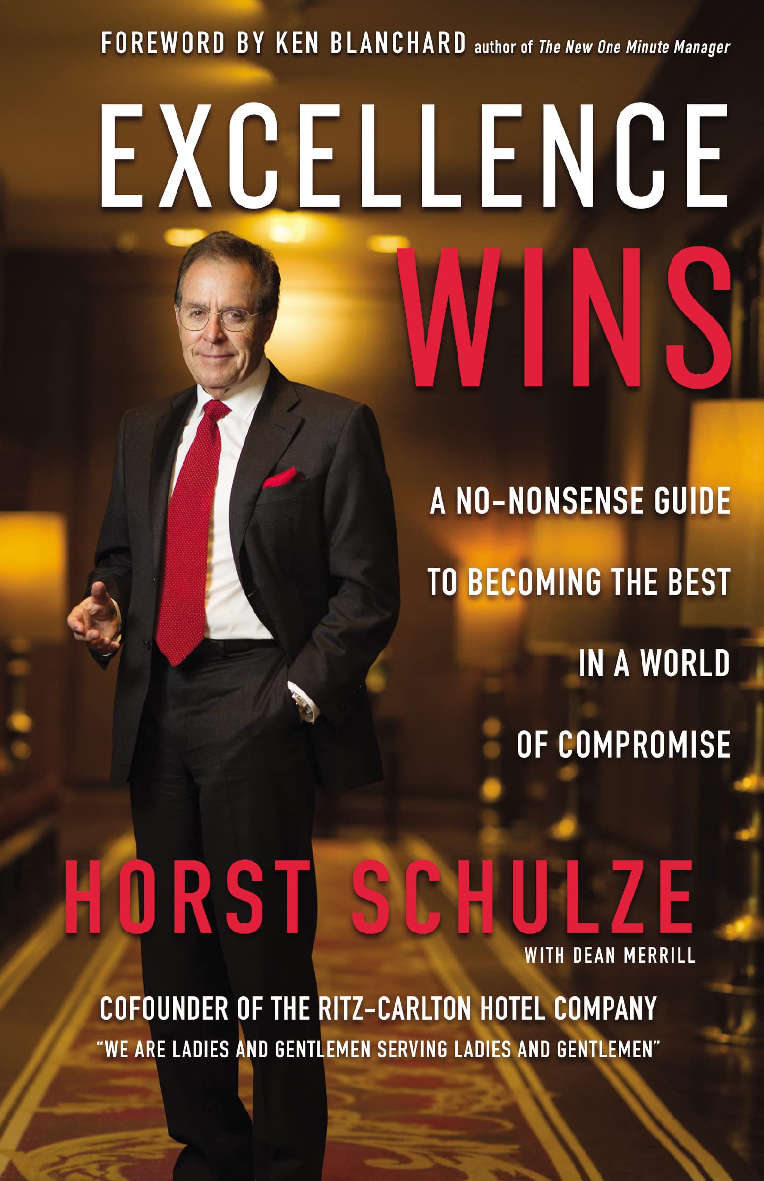 Excellence Wins: A Nononsense Guide To Becoming The Best In A World Of Compromise-new