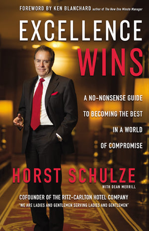 Excellence Wins: A Nononsense Guide To Becoming The Best In A World Of Compromise-new
