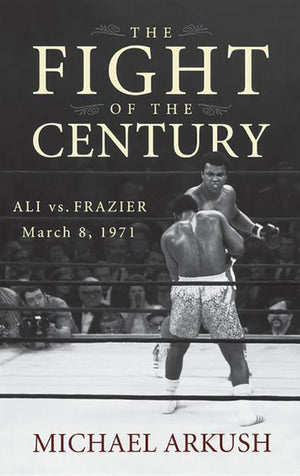 The Fight of the Century: Ali vs. Frazier March 8, 1971,Used