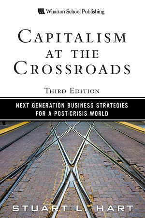 Capitalism At The Crossroads: Next Generation Business Strategies For A Postcrisis World,New