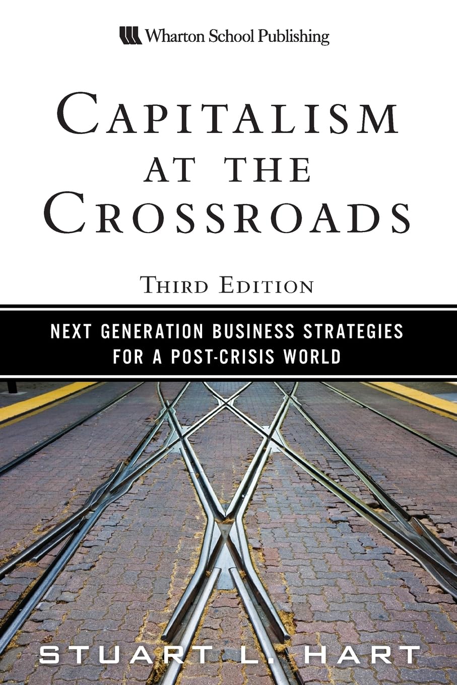 Capitalism At The Crossroads: Next Generation Business Strategies For A Postcrisis World,New