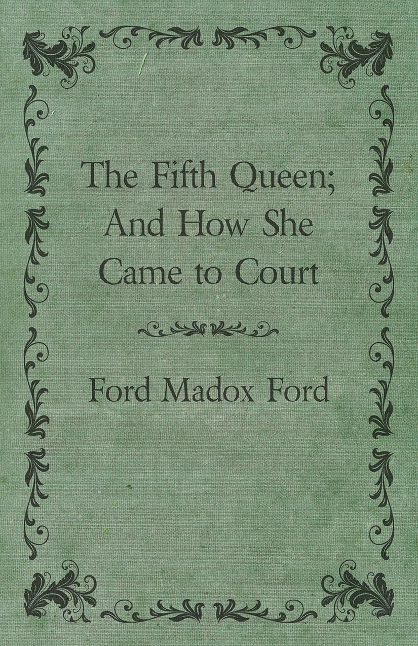 The Fifth Queen; And How She Came To Court,New