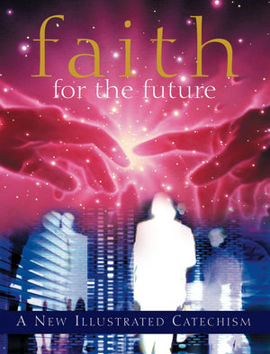 Faith for the Future: A New Illustrated Catechism,Used