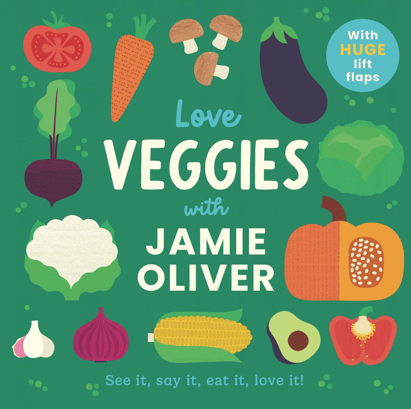 Love Veggies With Jamie Oliver: See It, Say It, Eat It, Love It! (JamieS Little Food Library)