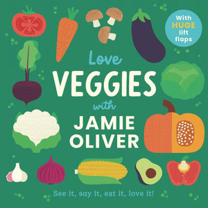 Love Veggies With Jamie Oliver: See It, Say It, Eat It, Love It! (JamieS Little Food Library)