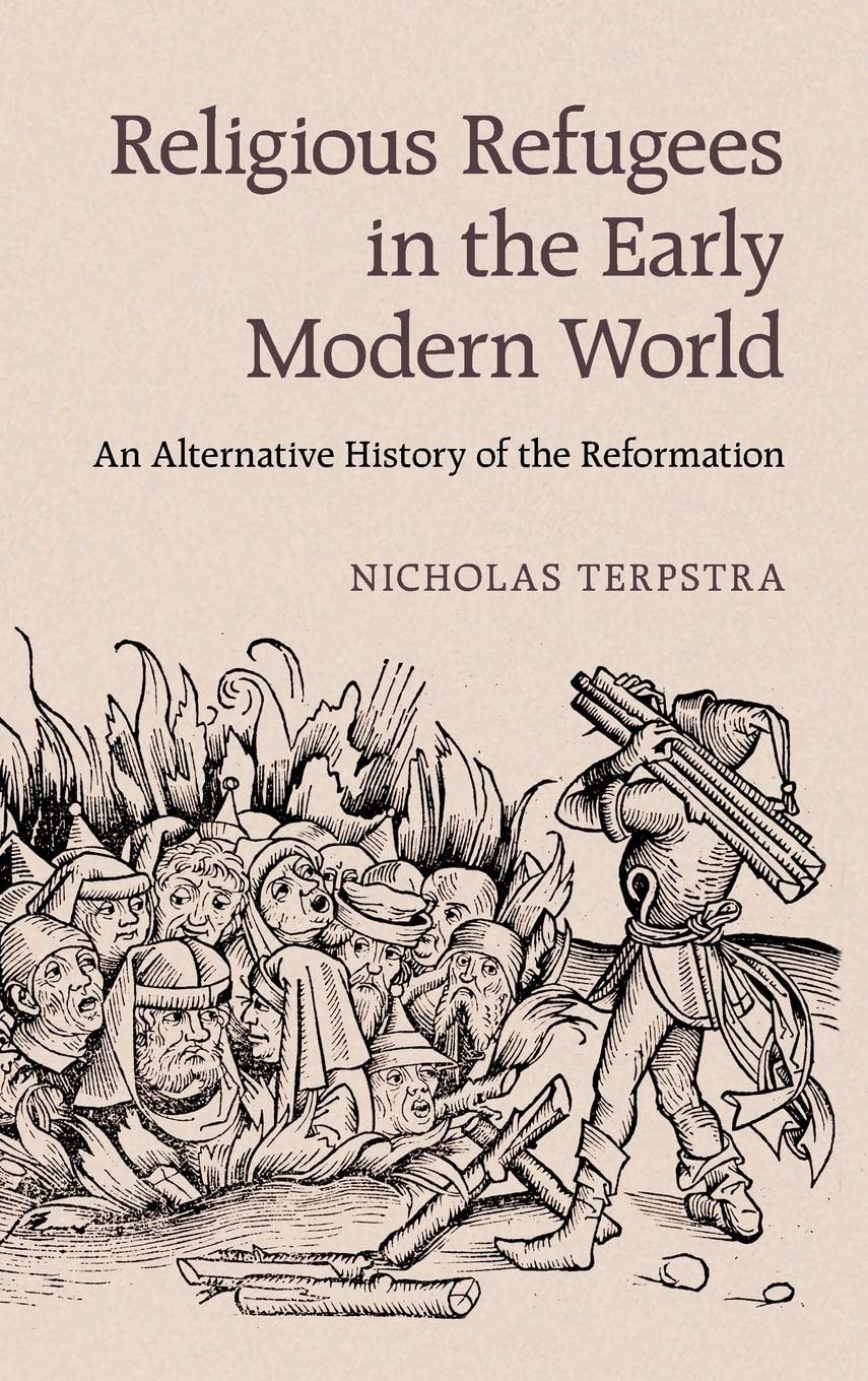 Religious Refugees in the Early Modern World: An Alternative History of the Reformation,Used