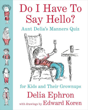 Do I Have to Say Hello? Aunt Delia's Manners Quiz for Kids and Their Grownups,Used