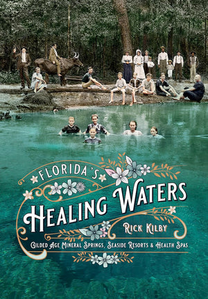 Florida'S Healing Waters: Gilded Age Mineral Springs, Seaside Resorts, And Health Spas,Used