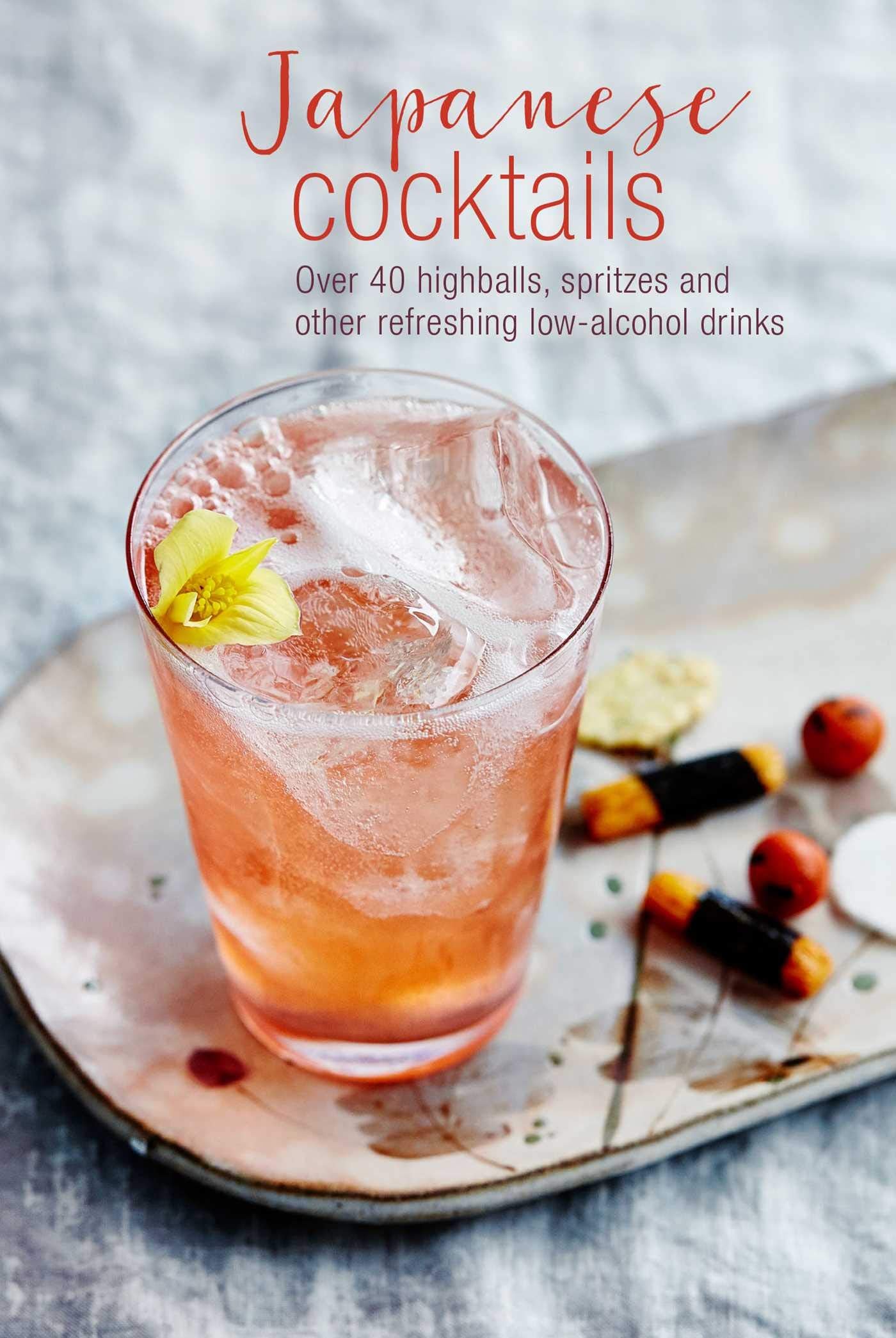 Japanese Cocktails: Over 40 highballs, spritzes and other refreshing lowalcohol drinks,Used