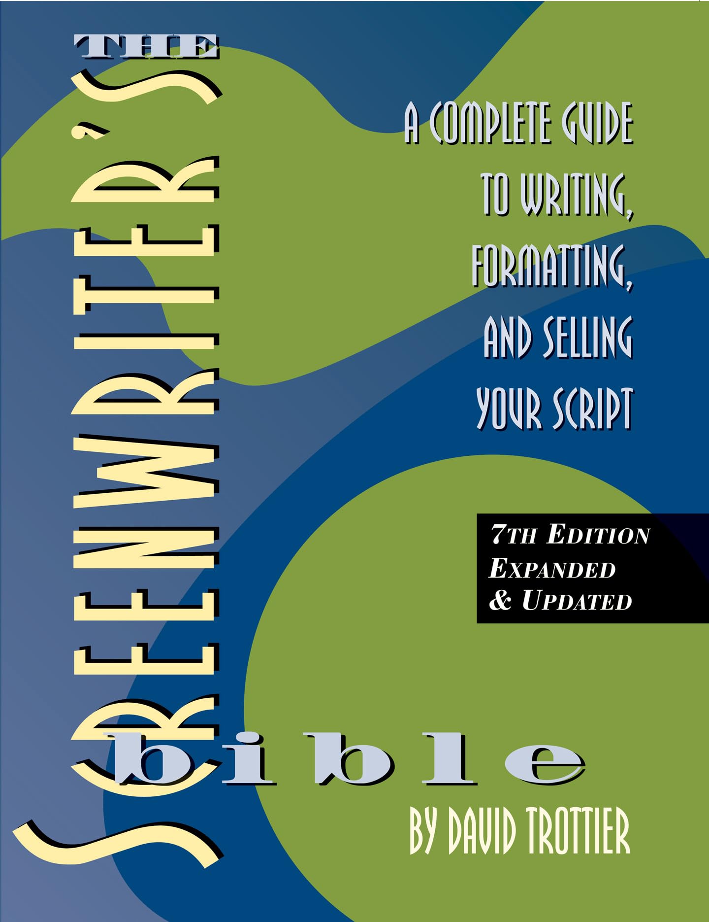 Screenwriter's Bible, 7th Edition: A Complete Guide to Writing, Formatting, and Selling Your Script,New