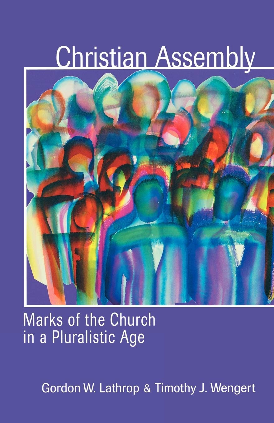 Christian Assembly: Marks Of The Church In A Pluralistic Age