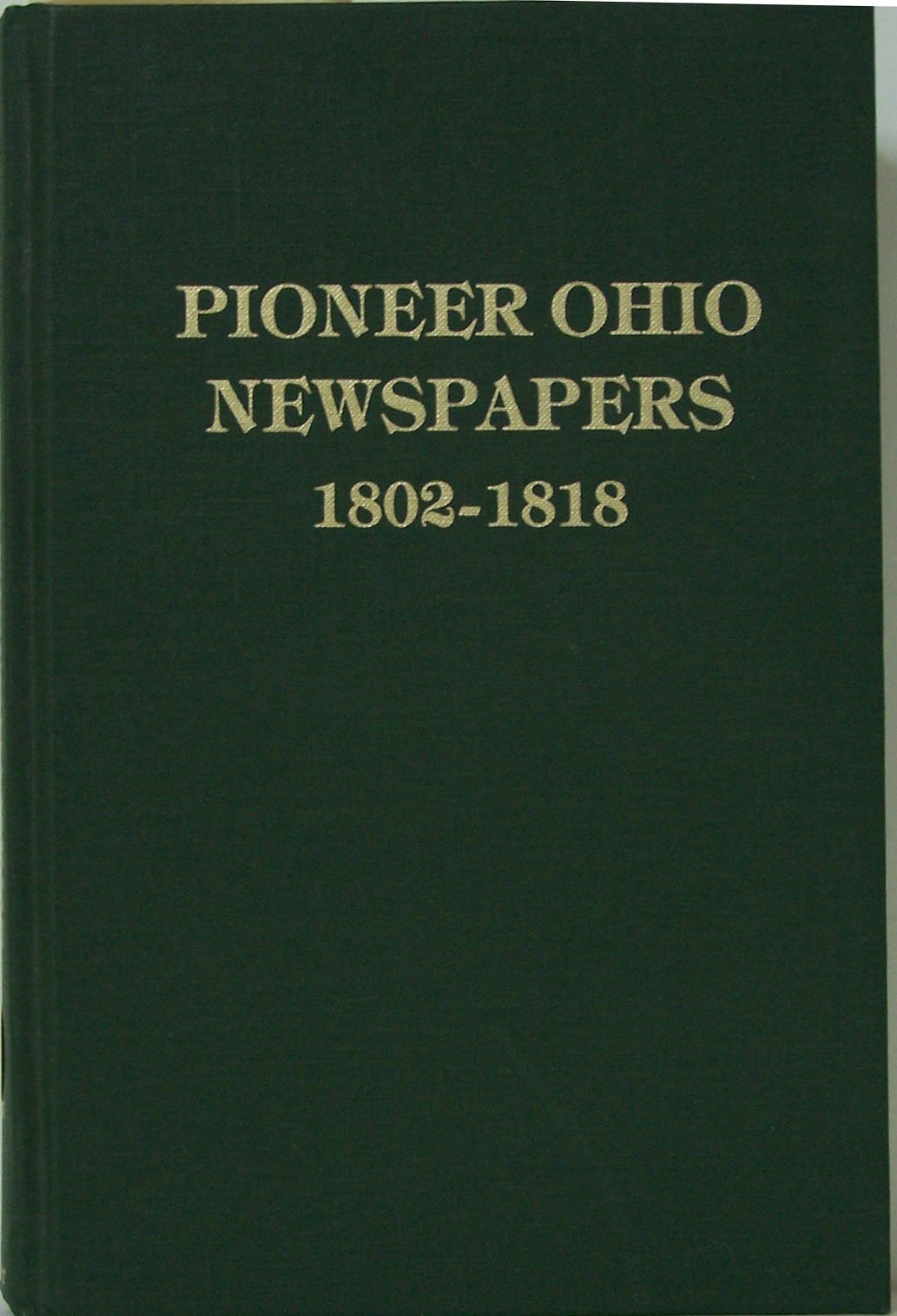 Pioneer Ohio Newspapers, 18021818,Used