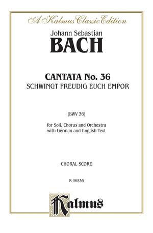 Cantata No. 36  Schwingt freudig euch empor: SATB with SATB Soli (German, English Language Edition) (Kalmus Edition) (German E,Used