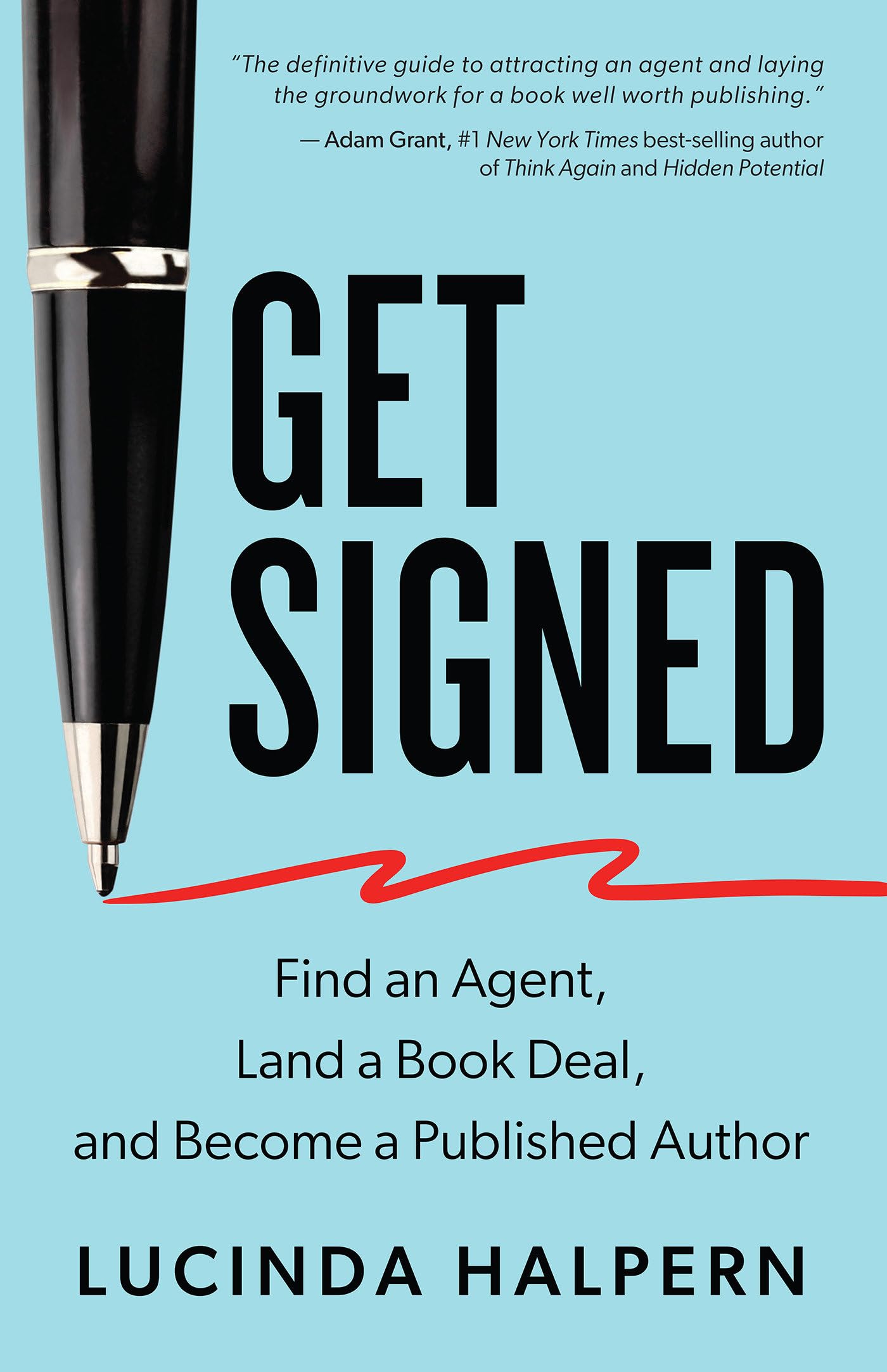 Get Signed: Find An Agent, Land A Book Deal, And Become A Published Author,New