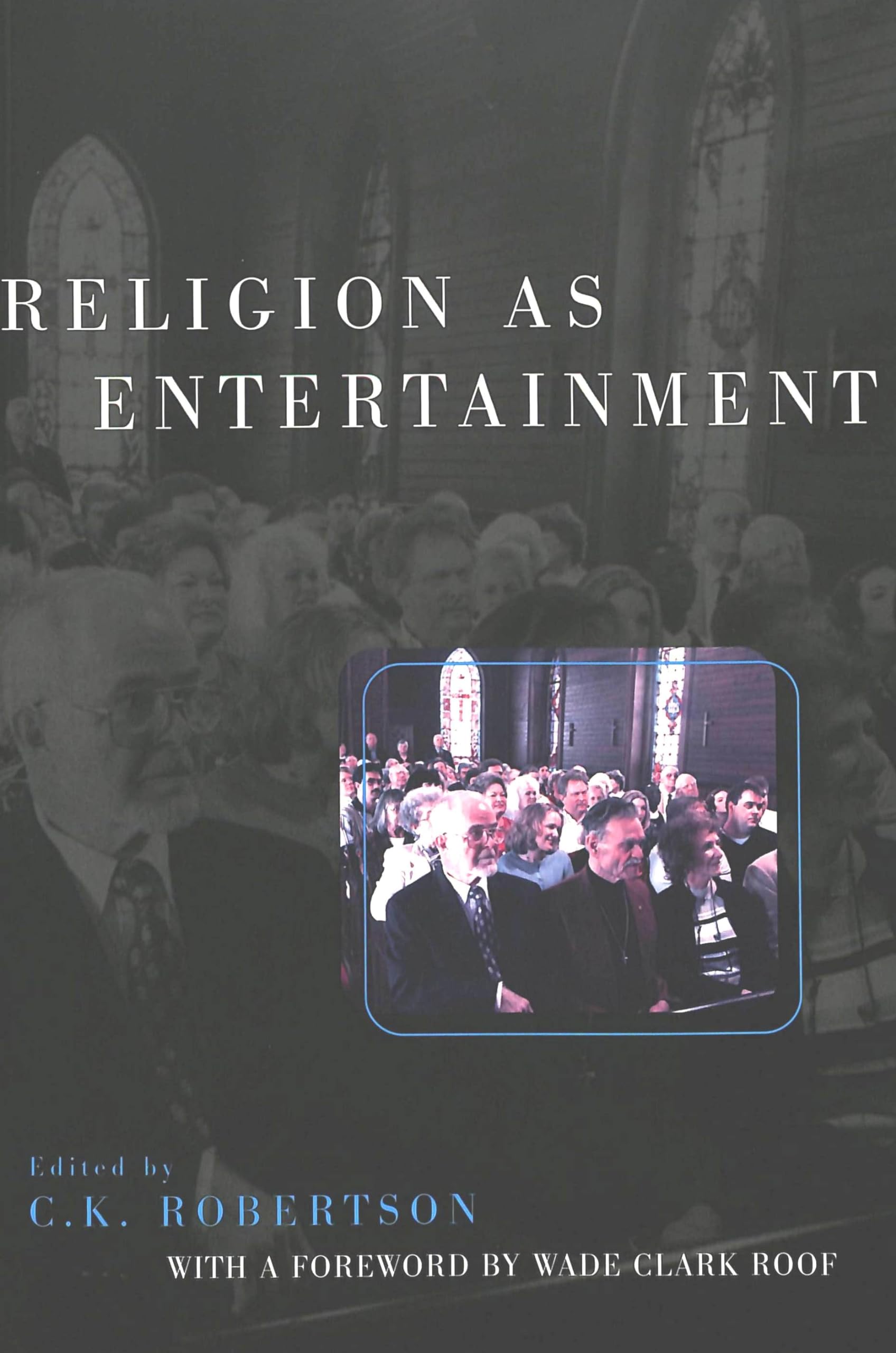 Religion As Entertainment: With A Foreword By Wade Clark Roof,Used