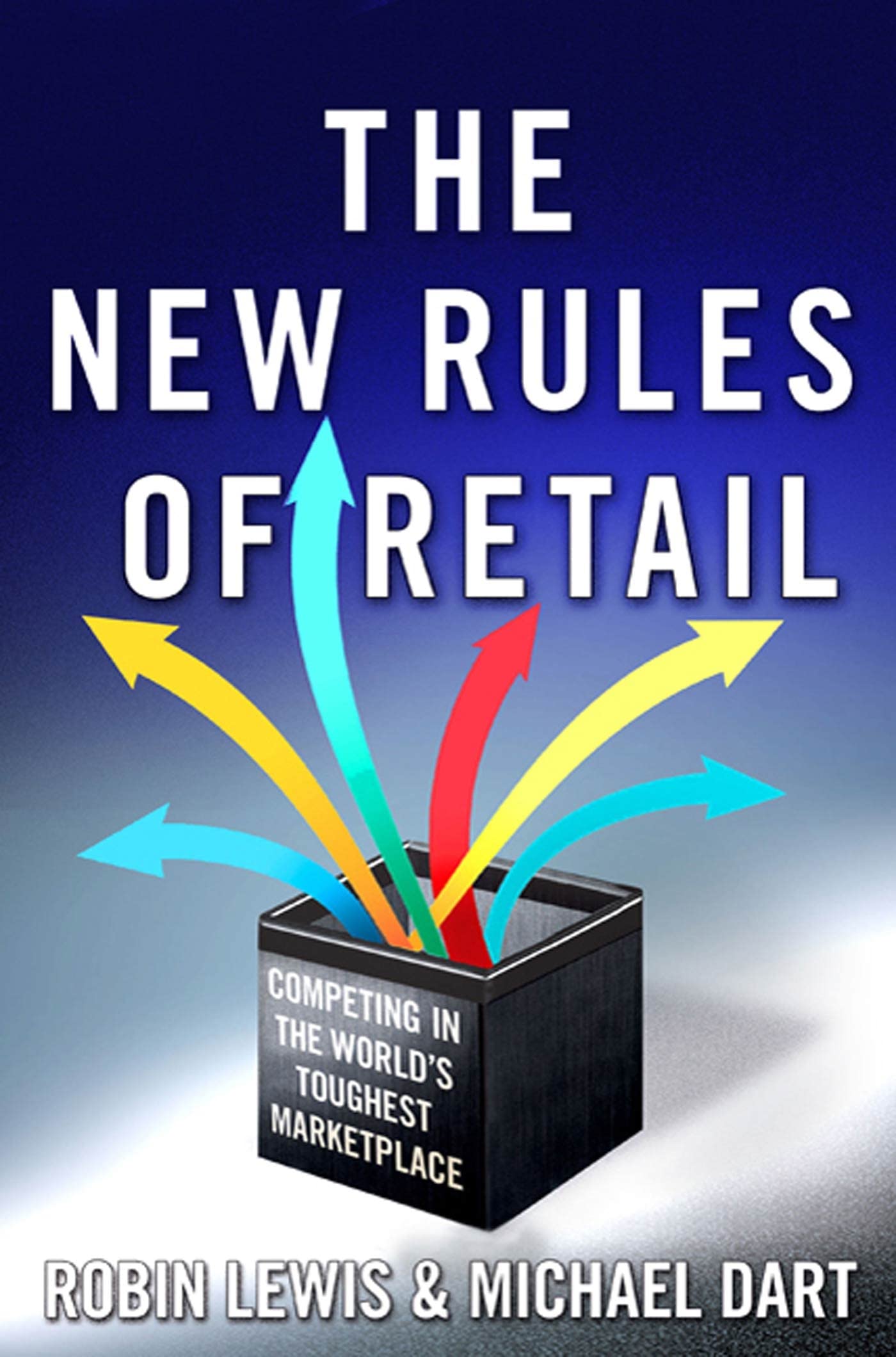 The New Rules Of Retail: Competing In The Worlds Toughest Marketplace,New