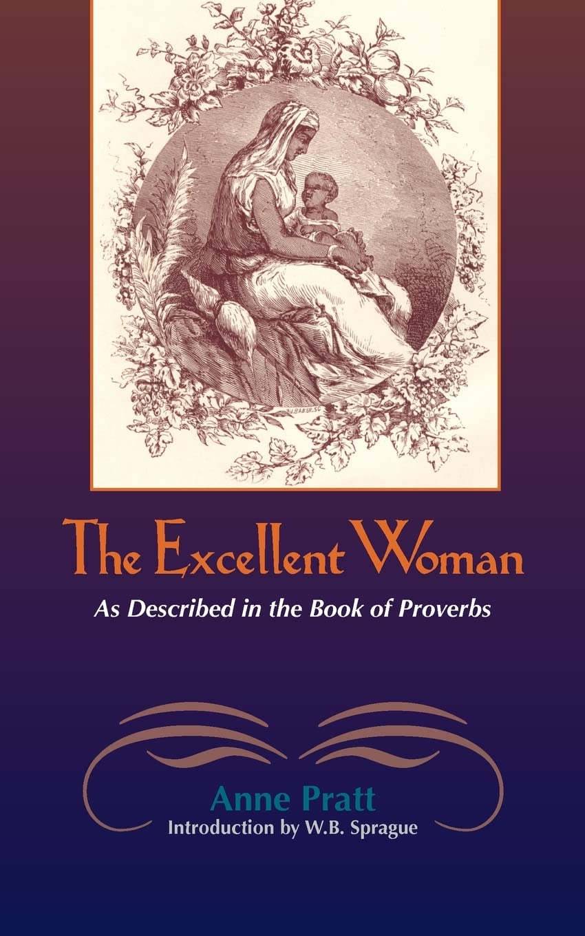 The Excellent Woman: As Described in the Book of Proverbs,Used