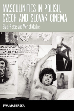 Masculinities in Polish, Czech and Slovak Cinema: Black Peters and Men of Marble,Used