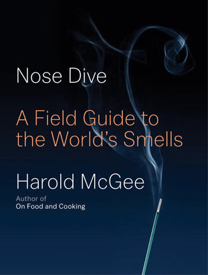 Nose Dive: A Field Guide To The World'S Smells