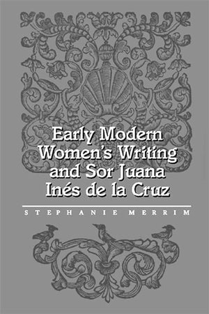 Early Modern Women's Writing and Sor Juana Ines de la Cruz,Used