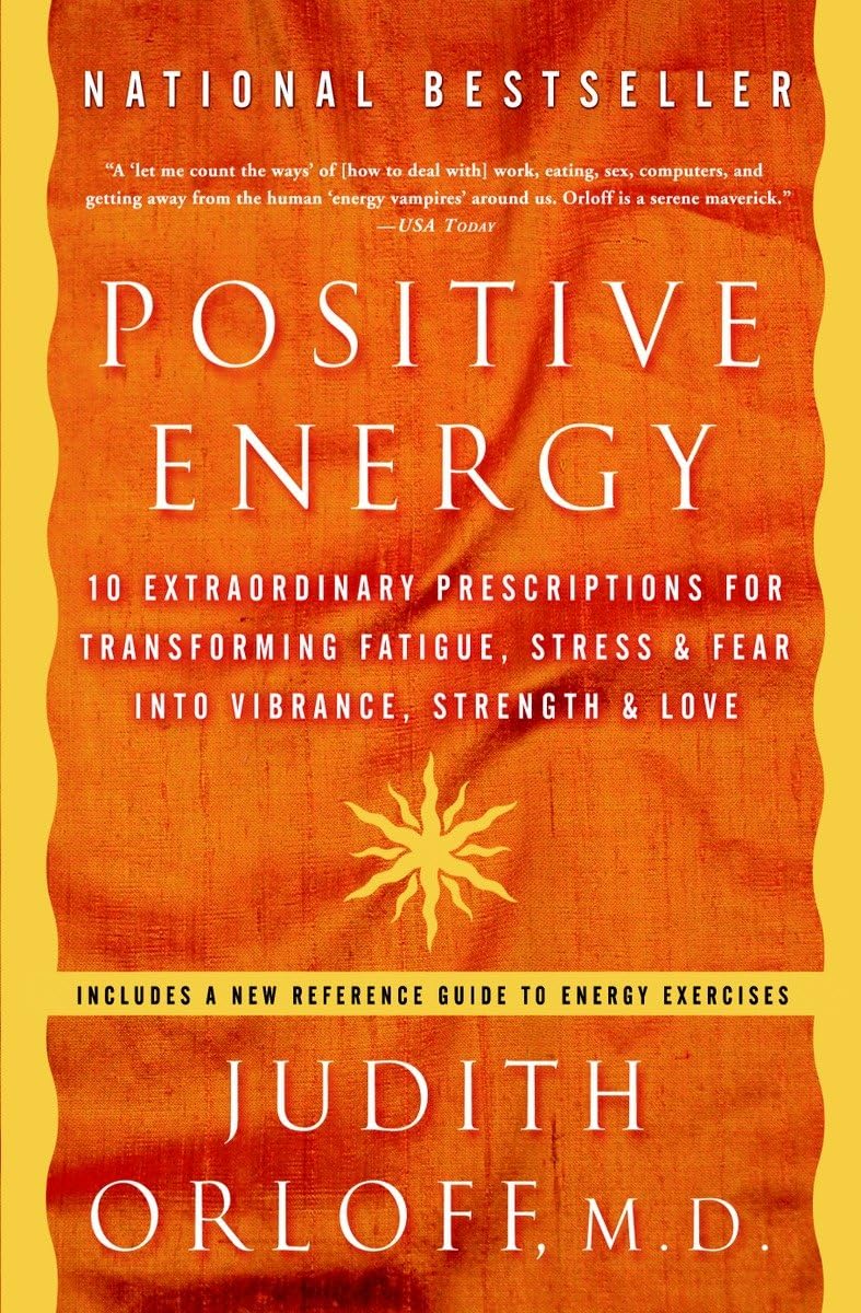 Positive Energy: 10 Extraordinary Prescriptions for Transforming Fatigue, Stress, and Fear into Vibrance, Strength, and Love,Used