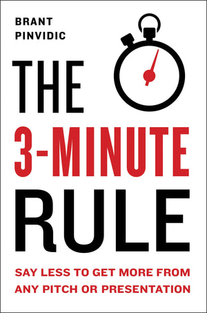 The 3Minute Rule: Say Less to Get More from Any Pitch or Presentation,Used
