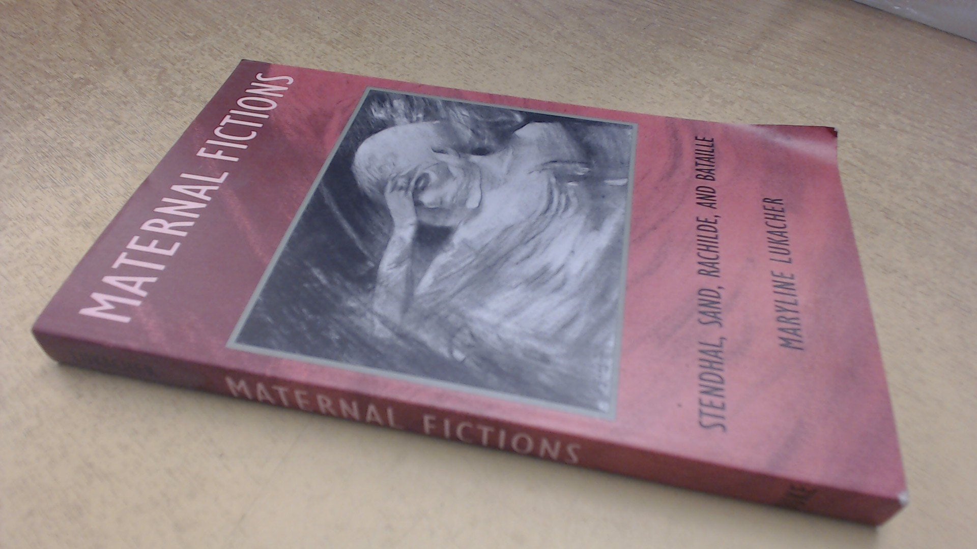 Maternal Fictions: Stendahl, Sand, Rachilde, and Bataille,Used