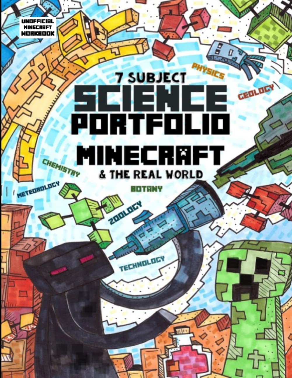 7 Subject Science Portfolio  Minecraft & The Real World: Ages 10 to 17  Biology, Chemistry, Geology, Meteorology, Physics, Tec,Used
