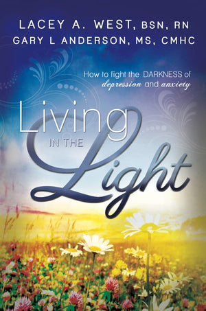 Living in the Light: How to Fight the Darkness of Depression and Anxiety,Used
