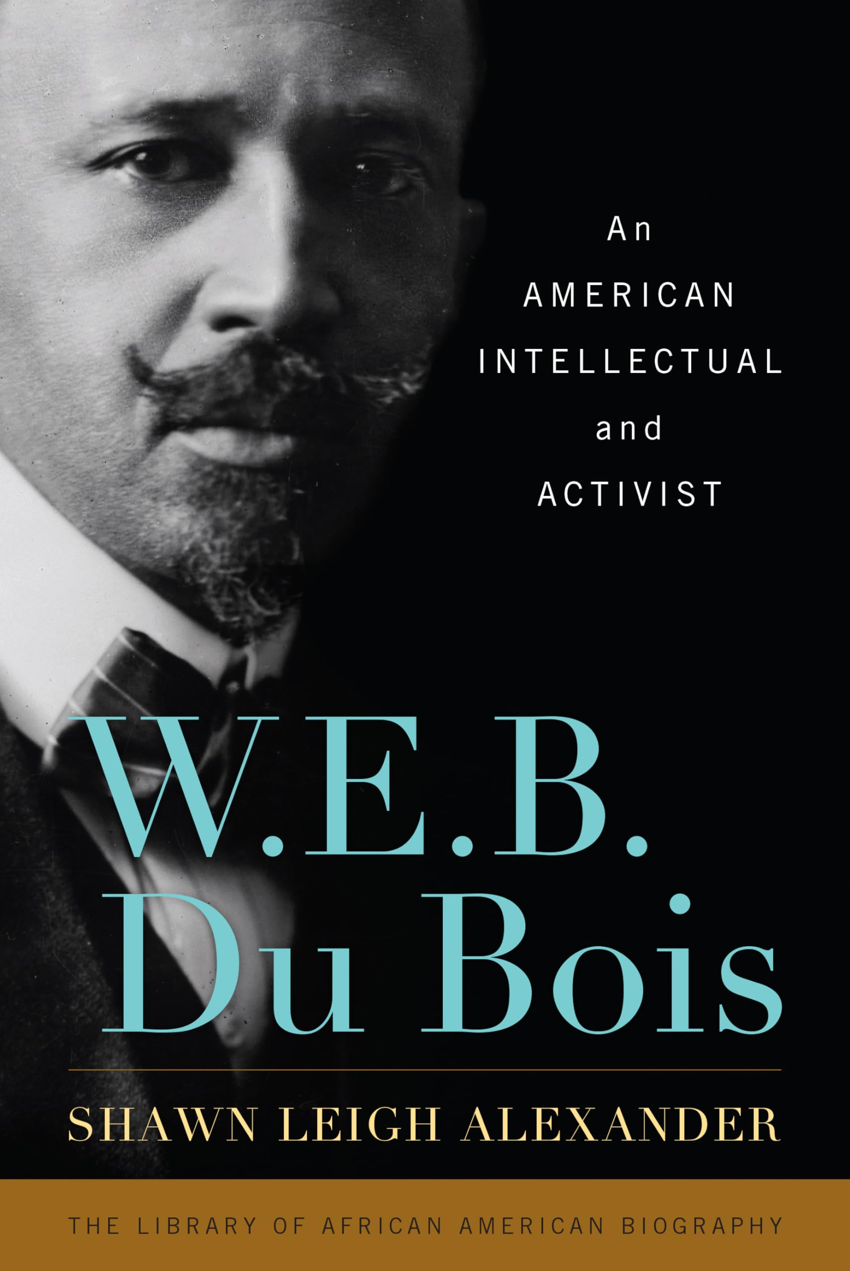 W. E. B. Du Bois: An American Intellectual and Activist (Library of African American Biography),Used