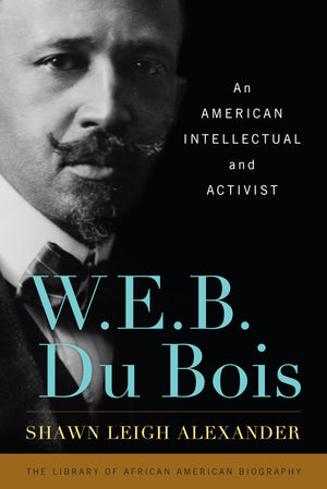 W. E. B. Du Bois: An American Intellectual and Activist (Library of African American Biography),Used
