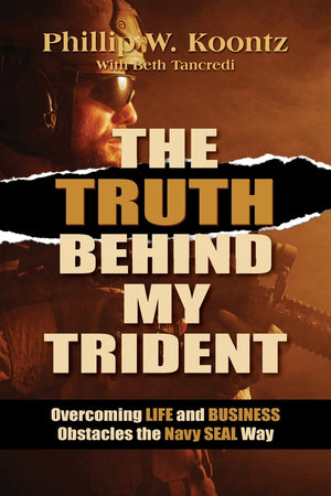 The Truth Behind My Trident: Overcoming Life And Business Obstacles The Navy Seal Way,Used