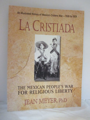 La Cristiada: The Mexican People'S War For Religious Liberty,New