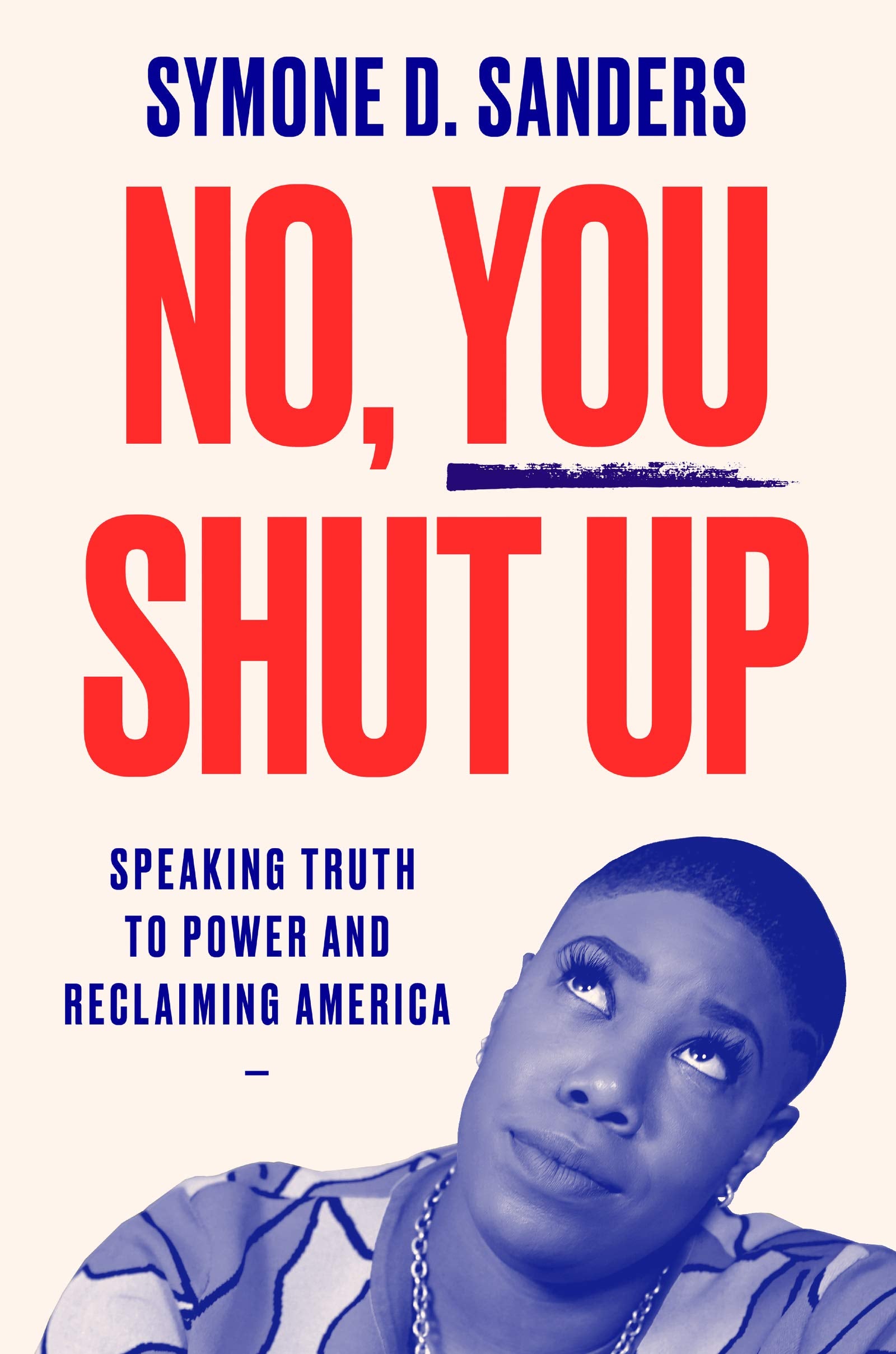 No, You Shut Up: Speaking Truth to Power and Reclaiming America,Used
