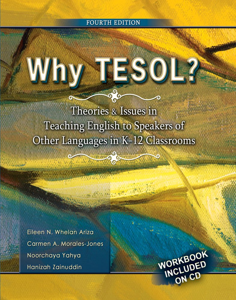 Why Tesol? Theories And Issues In Teaching English To Speakers Of Other Languages In K12 Classrooms,New